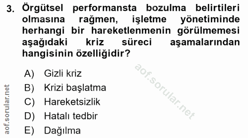 3. soru: Örgütsel performansta bozulma belirtileri olmasına rağmen, işletme yönetiminde herhangi bir hareketlenmenin görülmeme…
