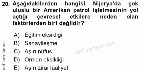 20. soru: Aşağıdakilerden hangisi Nijerya'da çok uluslu bir Amerikan petrol işletmesinin yol açtığı çevresel etkilere neden ola…