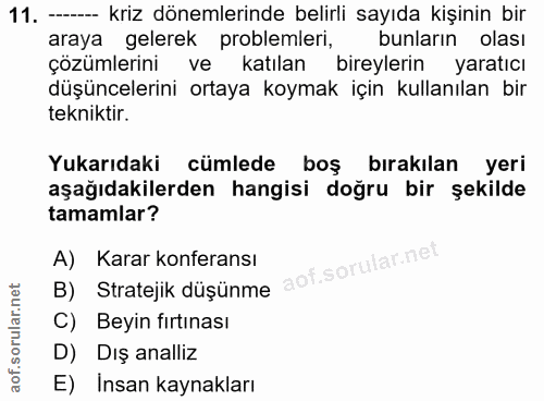 11. soru: - kriz dönemlerinde belirli sayıda kişinin bir araya gelerek problemleri, bunların olası çözümlerini ve katılan birey…