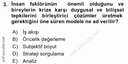 3. soru: Insan faktörünün önemli olduğunu ve bireylerin krize karşı duygusal ve bilişsel tepkilerini birleştirici çözümler üre…