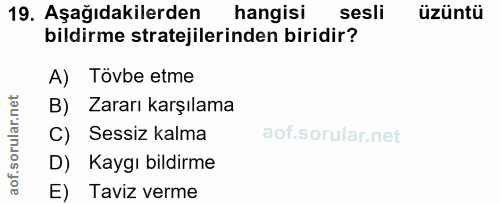 19. soru: Aşağıdakilerden hangisi sesli üzüntü bildirme stratejilerinden biridir? A) Tövbe etme B) Zararı karşılama C) Sessiz k…