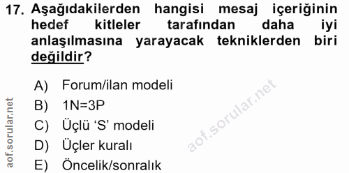 17. soru: Aşağıdakilerden hangisi mesaj içeriğinin hedef kitleler tarafindan daha iyi anlaşılmasına yarayacak tekniklerden biri…