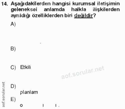 14. soru: Aşağıdakilerden hangisi kurumsal iletişimin geleneksel anlamda halkla ilişkilerden ayrıldığı özelliklerden biri değil…