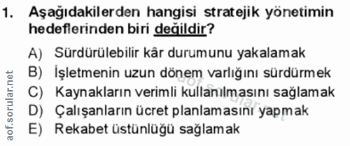 1. soru: Aşağıdakilerden hangisi stratejik yönetimin hedeflerinden biri değildir? A) Sürdürülebilir kår durumunu yakalamak B)…