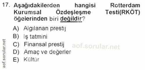 17. soru: Aşağıdakilerden hangisi Rotterdam Kurumsal Özdeşleşme Testi(RKÖT) öğelerinden biri değildir? A) Algılanan prestij B)…