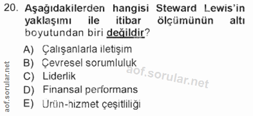 20. soru: Aşağıdakilerden hangisi Steward Lewis'in yaklaşımı ile itibar ölçümünün altı boyutundan biri değildir? A) Çalışanlarl…
