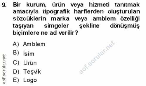 9. soru: Bir kurum, ürün veya hizmeti tanıtmak amacıyla tipografik harflerden oluşturulan sözcüklerin marka veya amblem özelli…
