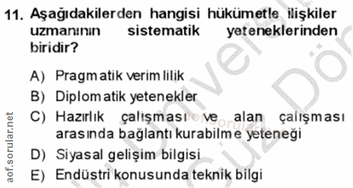 11. soru: Aşağıdakilerden hangisi hükümetle ilişkiler uzmanınin sistematik yeteneklerinden biridir? A) Pragmatik verim lilik B)…