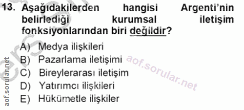 13. soru: Aşağıdakilerden hangisi Argenti'nin belirlediği kurumsal iletişim fonksiyonlarından biri değildir? B) Pazarlama ileti…