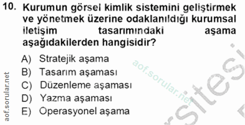 10. soru: Kurumun görsel kimlik sistemini geliştirmek ve yönetmek üzerine odaklanıldığı kurumsal iletişim tasarımındaki aşama a…