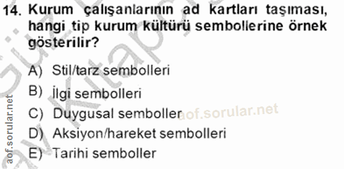 14. soru: Kurum çalışanlarının ad kartları taşıması, hangi tip kurum kültürü sembollerine örnek gösterilir? A) Stil/tarz sembol…