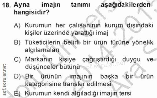 18. soru: Ayna imajin tanımı aşağıdakilerden hangisidir? A) Kurumun her çalışanının kurum dışındaki kişiler üzerinde yarattığı…