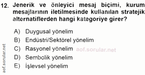 12. soru: Jenerik ve önleyici mesaj biçimi, kurum mesajlarının iletilmesinde kullanılan stratejik alternatiflerden hangi katego…