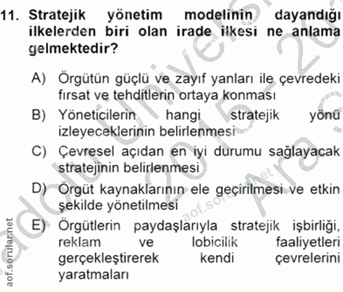 11. soru: Stratejik yönetim modelinin dayandığı ilkelerden biri olan irade ilkesi ne anlama gelmektedir? A) Örgütün güçlü ve za…