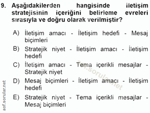 9. soru: Aşağıdakilerden hangisinde iletişim stratejisinin içeriğini belirieme evreleri sırasıyla ve doğru olarak verilmiştir?…