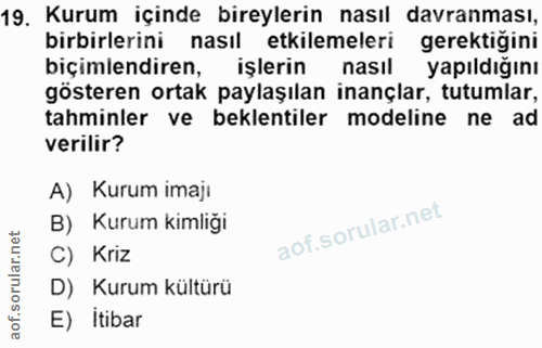 19. soru: Kurum içinde bireylerin nasıl davranması, birbirlerini nasıl etkilemeleri gerektiğini biçimlendiren, işlerin nasıl ya…