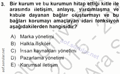 3. soru: Bir kurum ve bu kurumun hitap ettiği kitle ile arasında iletişim, anlayış, yardımlaşma ve kabule dayanan bağlar oluşt…