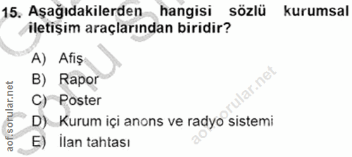 15. soru: Aşağıdakilerden hangisi sözlü kurumsal iletişim araçlarından biridir? A) Afiş B) Rapor lar.net C) Poster D) Kurum içi…