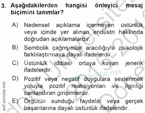 3. soru: Aşağıdakilerden hangisi önleyici mesaj biçimini tanımlar? A) Nedensel açıklama içermeyen üstünlük veya içinde yer alı…