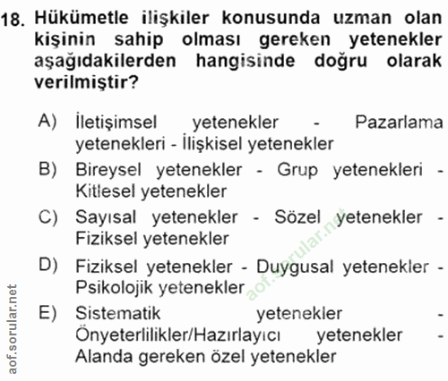 18. soru: Hükümetle ilişkiler konusunda uzman olan kişinin sahip olması gereken yetenekler aşağıdakilerden hangisinde doğru ola…