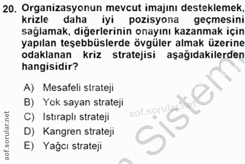 20. soru: Organizasyonun mevcut imajını desteklemek krizle daha iyi pozisyona geçmesini sağlamak, diğerlerinin onayını kazanmak…