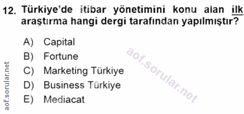 12. soru: Türkiye'de itibar yönetimini konu alan ilk araştırma hangi dergi tarafından yapılmıştır? A) Capital B) Fortune °0,. C…