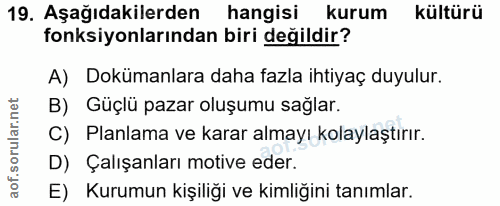 19. soru: Aşağıdakilerden hangisi kurum kültürü fonksiyonlarından biri değildir? A) Dokümanlara daha fazla ihtiyaç duyulur. B)…