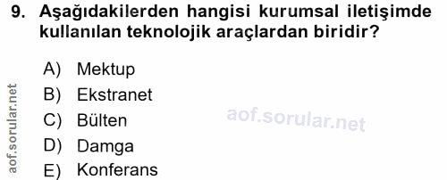 9. soru: Aşağıdakilerden hangisi kurumsal iletişimde kullanılan teknolojik araçlardan biridir? A) Mektup B) Ekstranet C) Bülte…