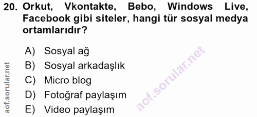 20. soru: Orkut, kontakte, Bebo, Windows Live, Facebook gibi siteler, hangi tür sosyal medya ortamlarıdır? A) Sosyal ağ B) Sosy…