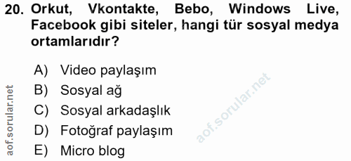 20. soru: Orkut, kontakte, Bebo, Windows Live, Facebook gibi siteler, hangi tür sosyal medya ortamlarıdır? A) Video paylaşım B)…