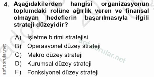 4. soru: Aşağıdakilerden hangisi organizasyonun toplumdaki rolüne ağırlık veren ve finansal olmayan hedeflerin başarılmasıyla…