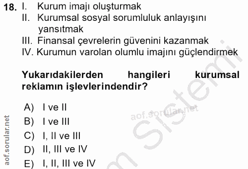 18. soru: 1. Kurum imajı oluşturmak Il. Kurumsal sosyal sorumluluk anlayışını yansıtmak IlI. Finansal çevrelerin güvenini kazan…