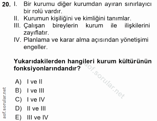 20. soru: I. Bir kurumu diğer kurumdan ayıran sınırlayıcı bir rolü vardır. II. Kurumun kişiliğini ve kimliğini tanımlar. III. Ç…