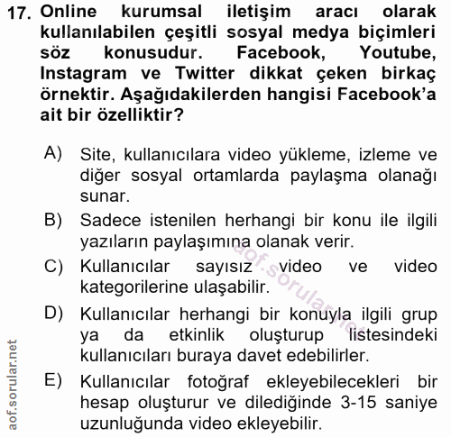 17. soru: Online kurumsal iletişim aracı olarak kullanılabilen çeşitli sosyal medya biçimleri söz konusudur. Facebook, Youtube,…