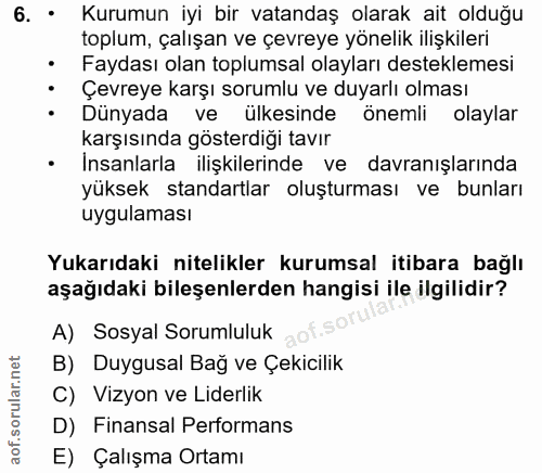6. soru: • Kurumun iyi bir vatandaş olarak ait olduğu toplum, çalışan ve çevreye yönelik ilişkileri • Faydası olan toplumsal o…