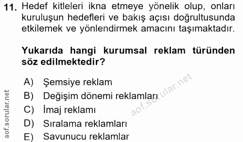 11. soru: Hedef kitleleri ikna etmeye yönelik olup, onları kuruluşun hedefleri ve bakış açısı doğrultusunda etkilemek ve yönlen…