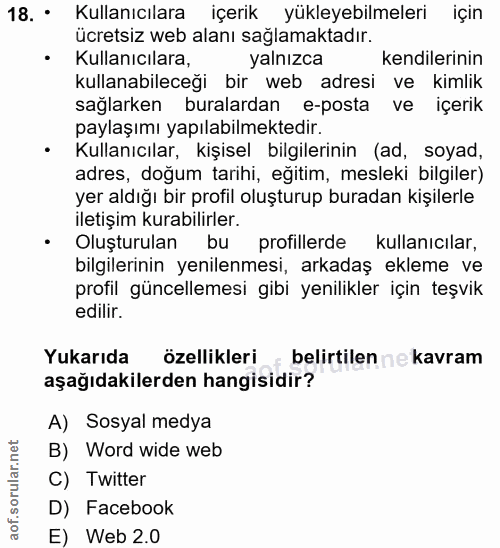 18. soru: • Kullanıcılara içerik yükleyebilmeleri için ücretsiz web alanı saglamaktadır. • Kullanıcilara, yalnızca kendilerinin…