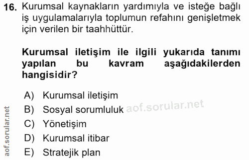16. soru: Kurumsal kaynakların yardımıyla ve isteğe bağlı iş uygulamalarıyla toplumun refahını genişletmek için verilen bir taa…