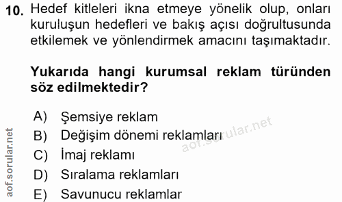 10. soru: Hedef kitleleri ikna etmeye yönelik olup, onları kuruluşun hedefleri ve bakış açısı doğrultusunda etkilemek ve yönlen…