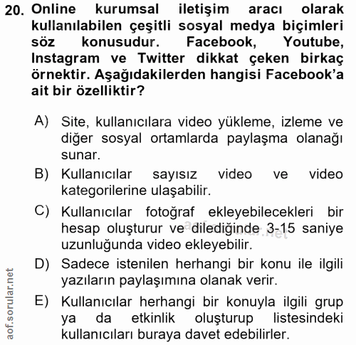 20. soru: Online kurumsal iletişim aracı olarak kullanılabilen çeşitli sosyal medya biçimleri söz konusudur. Facebook, Youtube,…