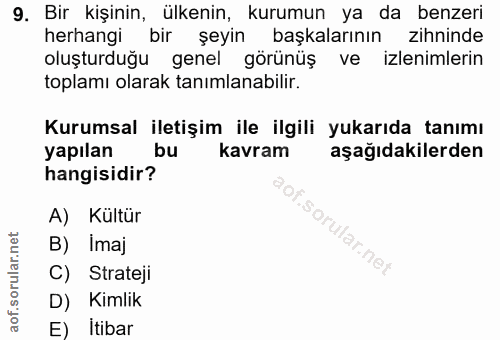 9. soru: Bir kişinin, ülkenin, kurumun ya da benzeri herhangi bir şeyin başkalarının zihninde oluşturduğu genel görünüş ve izl…