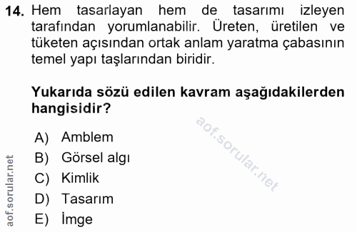 14. soru: Hem tasarlayan hem de tasarımı izleyen tarafından yorumlanabilir. Üreten, üretilen ve tüketen açısından ortak anlam y…