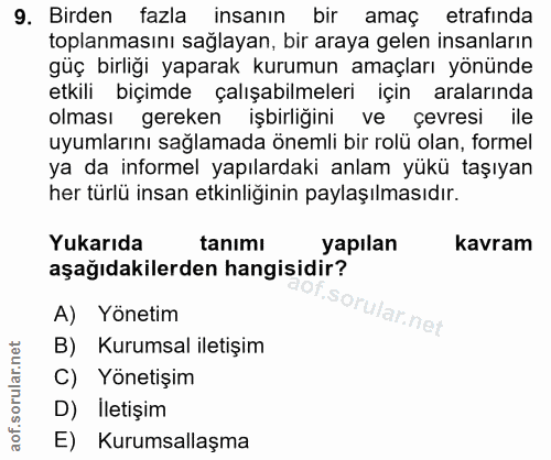 9. soru: Birden fazla insanın bir amaç etrafinda toplanmasını sağlayan, bir araya gelen insanların güç birliği yaparak kurumun…