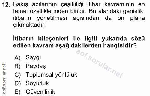 12. soru: Bakış açılarının çeşitliliği itibar kavramının en temel özelliklerinden biridir. Bu alandaki genişlik, itibarın yönet…