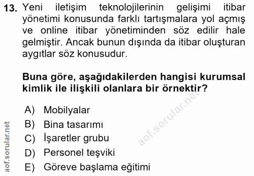 13. soru: Yeni iletişim teknolojilerinin gelişimi itibar yönetimi konusunda farklı tartışmalara yol açmış ve online itibar yöne…