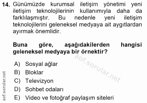 14. soru: Günümüzde kurumsal iletişim yönetimi yeni iletişim teknolojilerinin kullanımıyla daha da farklılaşmıştır. Bu nedenle…