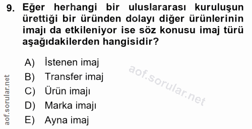 9. soru: Eğer herhangi bir uluslararası kuruluşun ürettiği bir üründen dolayı diğer ürünlerinin imajı da etkileniyor ise söz k…