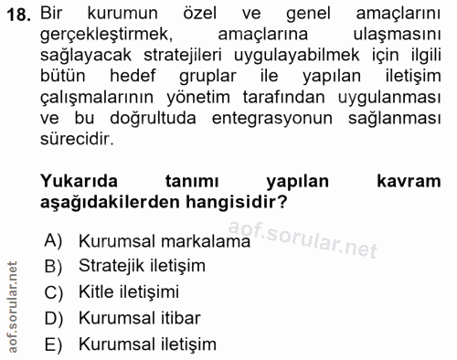18. soru: Bir kurumun özel ve genel amaçlarını gerçekleştirmek, amaçlarına ulaşmasını sağlayacak stratejileri uygulayabilmek iç…