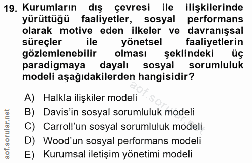 19. soru: Kurumların dış çevresi ile ilişkilerinde yürüttüğü faaliyetler, sosyal performans olarak motive eden ilkeler ve davra…