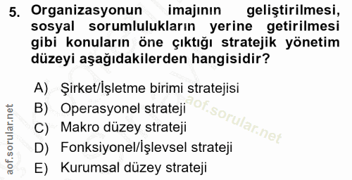5. soru: Organizasyonun imajının geliştirilmesi, sosyal sorumlulukların yerine getirilmesi gibi konuların öne çıktığı strateji…
